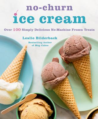 Image for No-Churn Ice Cream: Over 100 Simply Delicious No-Machine Frozen Treats
