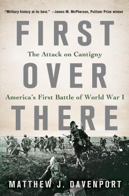 Image for First Over There: The Attack on Cantigny, America's First Battle of World War I First Over There: The Attack on Cantigny, America's First Battle of World War I