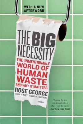 Big Necessity: The Unmentionable World of Human Waste and Why It Matters