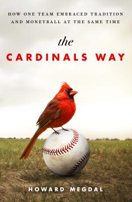 Cardinals Way: How One Team Embraced Tradition and Moneyball at the Same Time