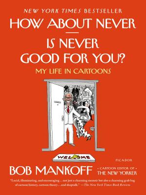 How about Never--Is Never Good for You: My Life in Cartoons