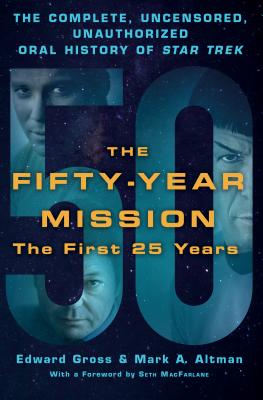 The Fifty-Year Mission: The Complete, Uncensored,