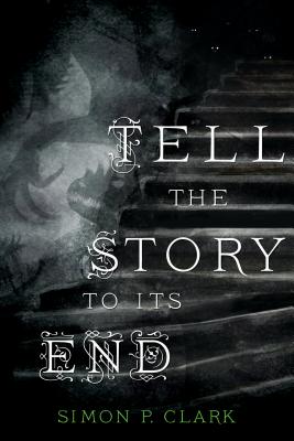 Image for Tell the Story to Its End: A Novel Tell the Story to Its End: A Novel
