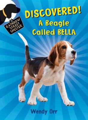 Image for DISCOVERED! A Beagle Called Bella (Rainbow Street Shelter, 6) DISCOVERED! A Beagle Called Bella (Rainbow Street Shelter, 6)