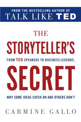 Image for Storyteller's Secret: From TED Speakers to Business Legends, Why Some Ideas Catc
