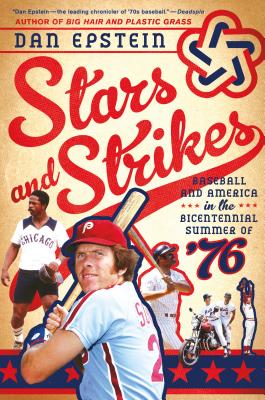 Stars and Strikes: Baseball and America in the Bicentennial Summer of ?76 Image for Stars and Strikes: Baseball and America in the Bicentennial Summer of ?76