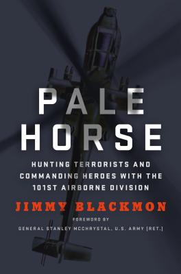 Pale Horse: Hunting Terrorists and Commanding Heroes with the 101st Airborne Division