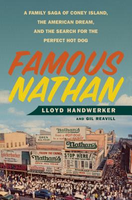 Famous Nathan: A Family Saga of Coney Island, the American Dream, and the Search for the Perfect Hot Dog