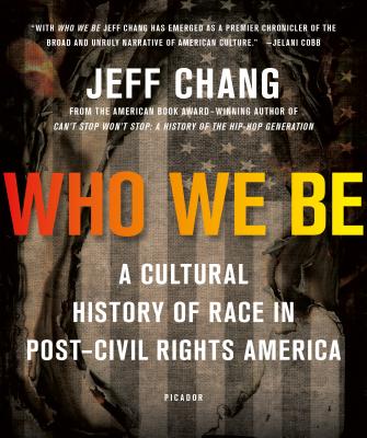 Image for Who We Be: A Cultural History of Race in Post-Civil Rights America