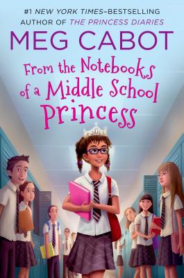 From the Notebooks of a Middle School Princess (From the Notebooks of a Middle School Princess, 1)