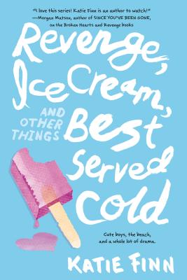 Revenge, Ice Cream, and Other Things Best Served Cold (A Broken Hearts & Revenge Novel, 2)