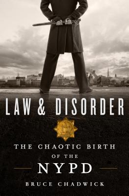 Law and Disorder: The Chaotic Birth of the NYPD