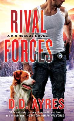 Rival Forces: A K-9 Rescue Novel (A K-9 Rescue Novel, 4)