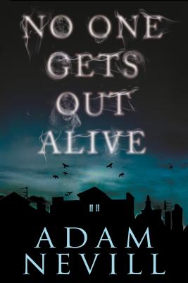 No One Gets Out Alive: A Novel