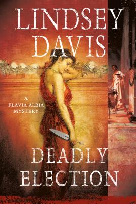 DEADLY ELECTION: A FLAVIA ALBIA MYSTERY #3