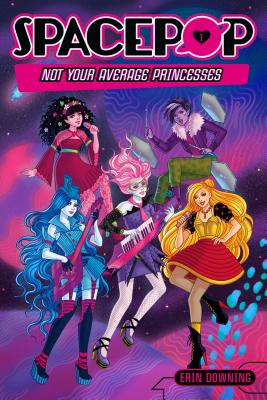 SPACEPOP: Not Your Average Princesses (SPACEPOP, 1)