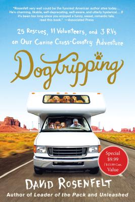 Dogtripping: 25 Rescues, 11 Volunteers, and 3 RVs on Our Canine Cross-Country Adventure