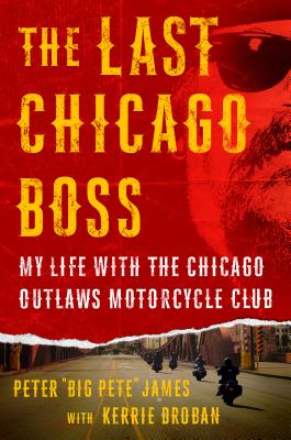 Last Chicago Boss: My Life with the Chicago Outlaws Motorcycle Club