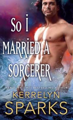 So I Married a Sorcerer: A Novel of the Embraced (The Embraced, 2)