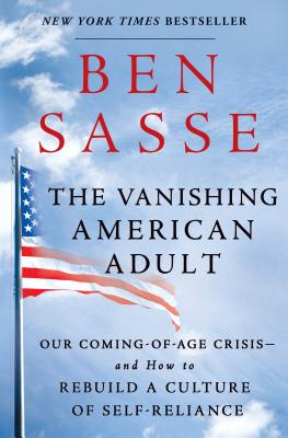 The Vanishing American Adult: Our Coming-of-Age Crisis and How to Rebuild the Virtuous Republic