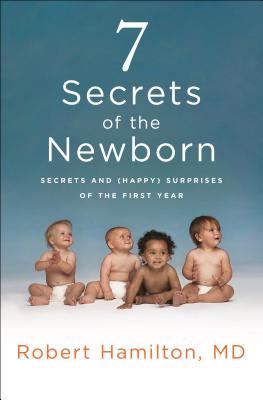 Image for 7 Secrets of the Newborn: Secrets and (Happy) Surprises of the First Year 7 Secrets of the Newborn: Secrets and (Happy) Surprises of the First Year