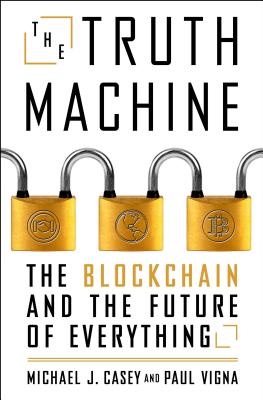 The Truth Machine: The Blockchain and the Future of Everything
