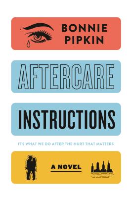 Aftercare Instructions: A Novel