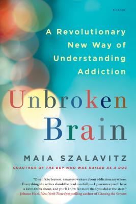Image for Unbroken Brain: A Revolutionary New Way of Understanding Addiction