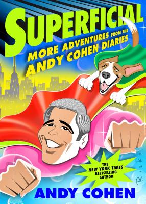 Image for Superficial: More Adventures from the Andy Cohen Diaries