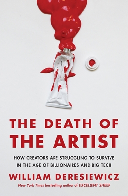 Image for The Death of the Artist: How Creators Are Struggling to Survive in the Age of Billionaires and Big Tech