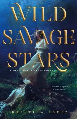Wild Savage Stars: A Sweet Black Waves Novel (The Sweet Black Waves Trilogy, 2)