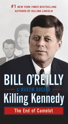 Killing Kennedy: The End of Camelot (Bill O'Reilly's Killing Series)