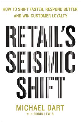 Retail's Seismic Shift: How to Shift Faster, Respond Better, and Win Customer Loyalty