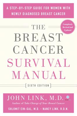 Image for The Breast Cancer Survival Manual, Sixth Edition: A Step-by-Step Guide for Women with Newly Diagnosed Breast Cancer The Breast Cancer Survival Manual, Sixth Edition: A Step-by-Step Guide for Women with Newly Diagnosed Breast Cancer