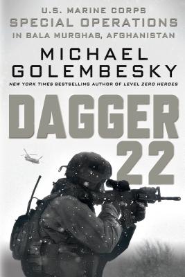 Image for Dagger 22: U.S. Marine Corps Special Operations in Bala Murghab, Afghanistan Dagger 22: U.S. Marine Corps Special Operations in Bala Murghab, Afghanistan