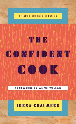 Image for The Confident Cook: Basic Recipes and How to Build on Them (Picador Cookstr Classics) The Confident Cook: Basic Recipes and How to Build on Them (Picador Cookstr Classics)