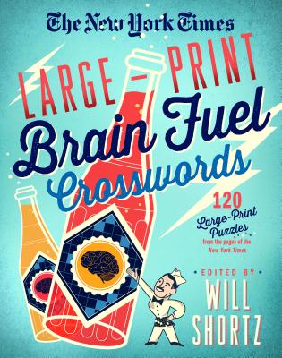 Image for The New York Times Large-Print Brain Fuel Crosswords: 120 Large-Print Puzzles from the Pages of The New York Times