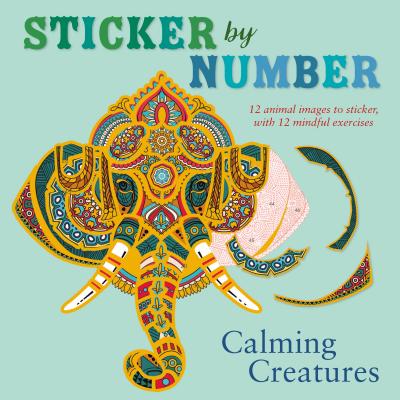 Image for Sticker by Number: Calming Creatures: 12 Animal Images to Sticker, with 12 Mindful Exercises