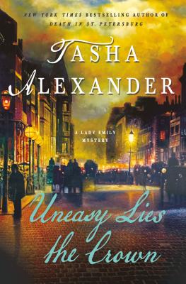 Uneasy Lies the Crown: A Lady Emily Mystery (Lady Emily Mysteries, 13)