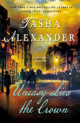 Uneasy Lies the Crown: A Lady Emily Mystery (Lady Emily Mysteries, 13)