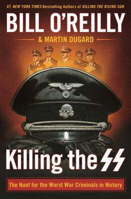 Image for Killing the SS: The Hunt for the Worst War Criminals in History (Bill O'Reilly's Killing Series)