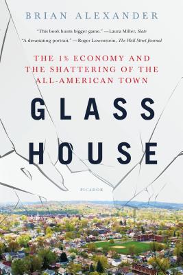 Image for Glass House: The 1% Economy and the Shattering of the All-American Town