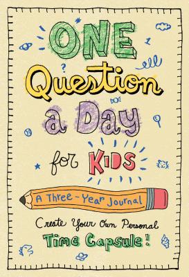 Image for One Question a Day for Kids: a Three-Year Journal : Create Your Own Personal Time Capsule