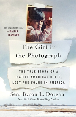 Girl in the Photograph: The True Story of a Native American Child, Lost and Found in America