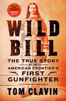 Image for Wild Bill: The True Story of the American Frontier's First Gunfighter (Frontier Lawmen)