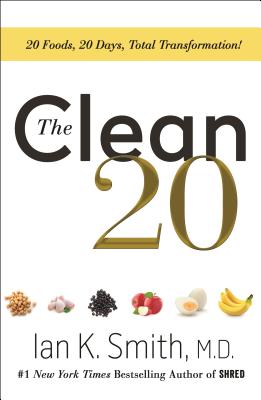The Clean 20: 20 Foods, 20 Days, Total Transformation