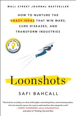 Image for Loonshots: How to Nurture the Crazy Ideas That Win Wars, Cure Diseases, and Transform Industries