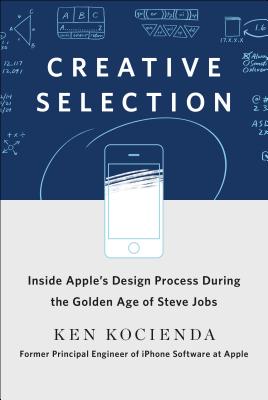 Creative Selection: Inside Apple's Design Process
