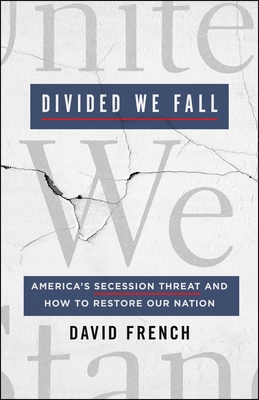 Divided We Fall: America's Secession Threat and How to Restore Our Nation