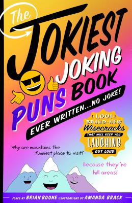 The Jokiest Joking Puns Book Ever Written . . . No Joke!: 1,001 Brand-New Wisecracks That Will Keep You Laughing Out Loud (Jokiest Joking Joke Books)